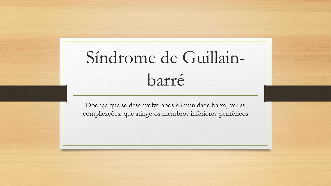 Síndrome de Guillain-Barré:  saiba mais