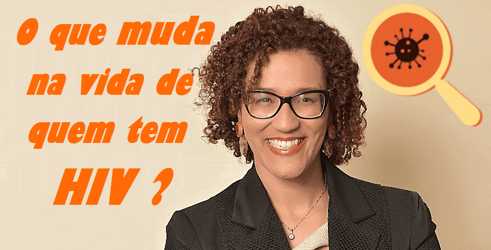Infectologista - O que muda na vida de quem tem HIV Infectologista - O que muda na vida de quem tem HIV
