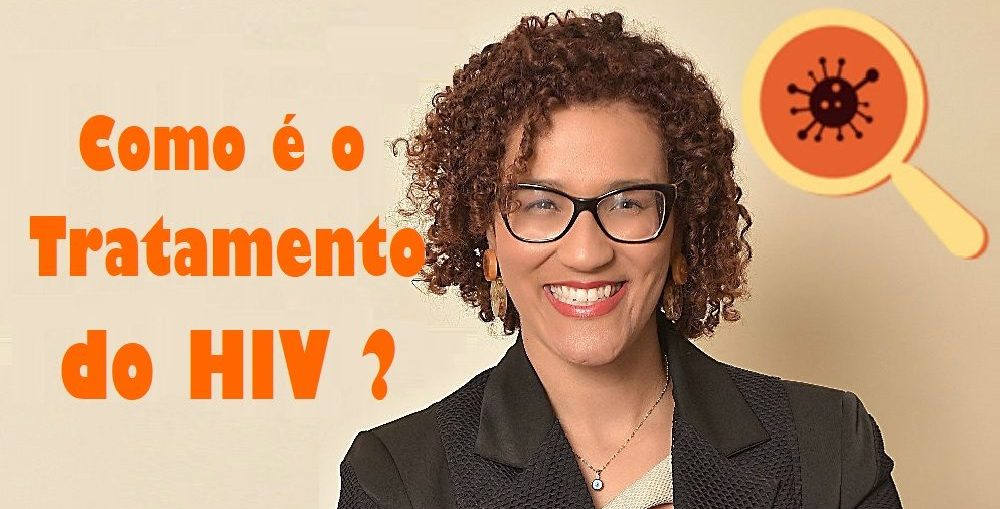 Infectologista - Como é o tratamento do HIV ? Infectologista - Como é o tratamento do HIV ?