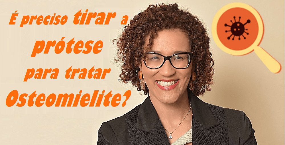 Infectologista - É preciso retirar a prótese para tratar infecções nos ossos? Infectologista - É preciso retirar a prótese para tratar infecções nos ossos?