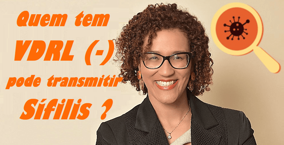 Quem tem VDRL (-) pode transmitir sifilis