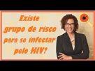 Existe Grupo de Risco para Pegar HIV?
