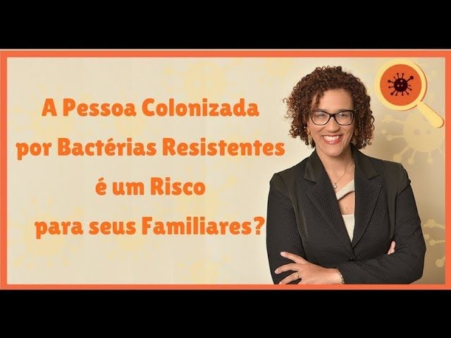 Pessoa Colonizada por Bactérias Resistentes é um Risco aos Familiares?