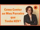 Como Contar que Tenho HIV ao Meu Parceiro?