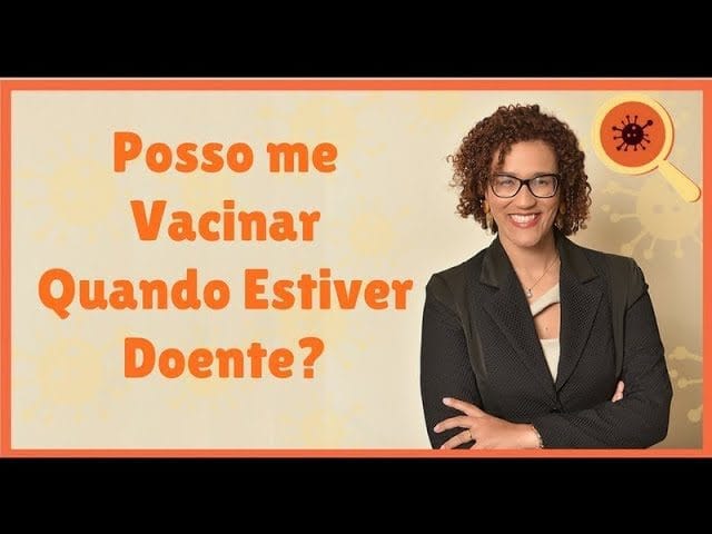 Posso me Vacinar Quando Estiver Doente?