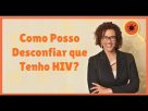 Como Posso Desconfiar que Tenho HIV?