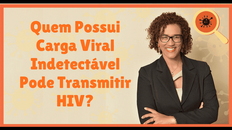 Infectologista - Carga Viral Indetectável Pode Transmitir HIV? Infectologista - Carga Viral Indetectável Pode Transmitir HIV?