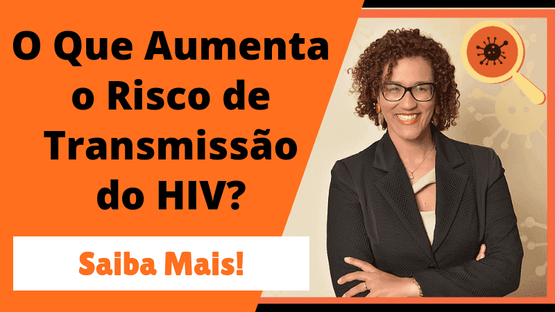Infectologista - O Que Aumenta o Risco de Transmissão do HIV? Infectologista - O Que Aumenta o Risco de Transmissão do HIV?