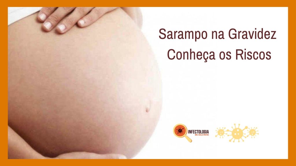 Sarampo Na Gravidez Conheca Os Riscos Dra Keilla Freitas