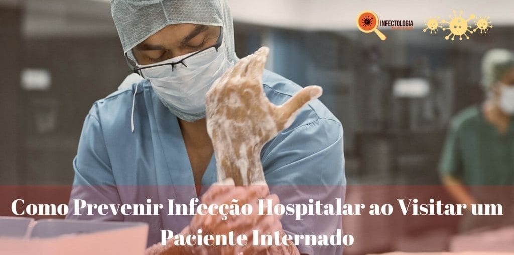 Infectologista - Como Prevenir Infecção Hospitalar ao Visitar um Paciente Internado Infectologista - Como Prevenir Infecção Hospitalar ao Visitar um Paciente Internado