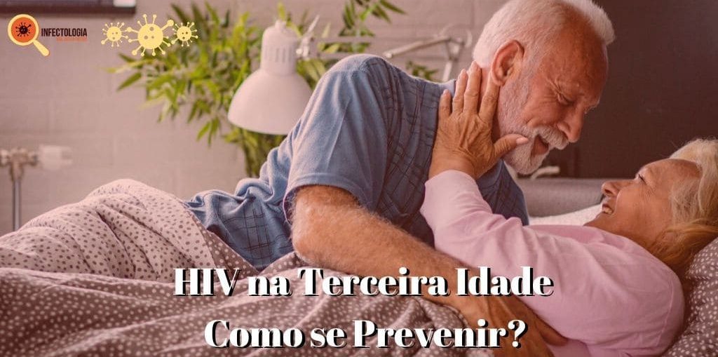 Infectologista - HIV na Terceira Idade – Como se Prevenir? Infectologista - HIV na Terceira Idade – Como se Prevenir?