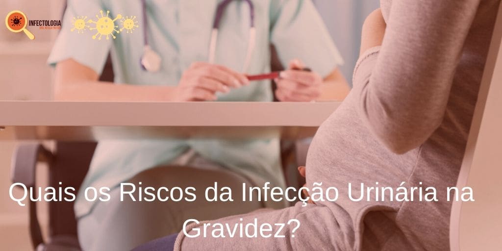 Quais os Riscos da Infecção Urinária na Gravidez? Quais os Riscos da Infecção Urinária na Gravidez?