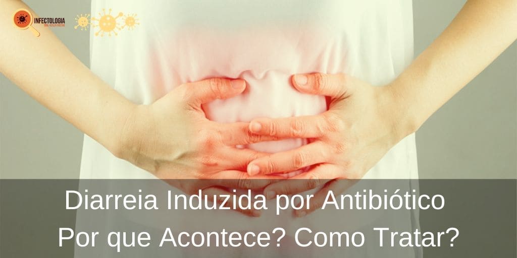 Diarreia Induzida por Antibiótico - Por que Acontece? Como Tratar? Diarreia Induzida por Antibiótico - Por que Acontece? Como Tratar?