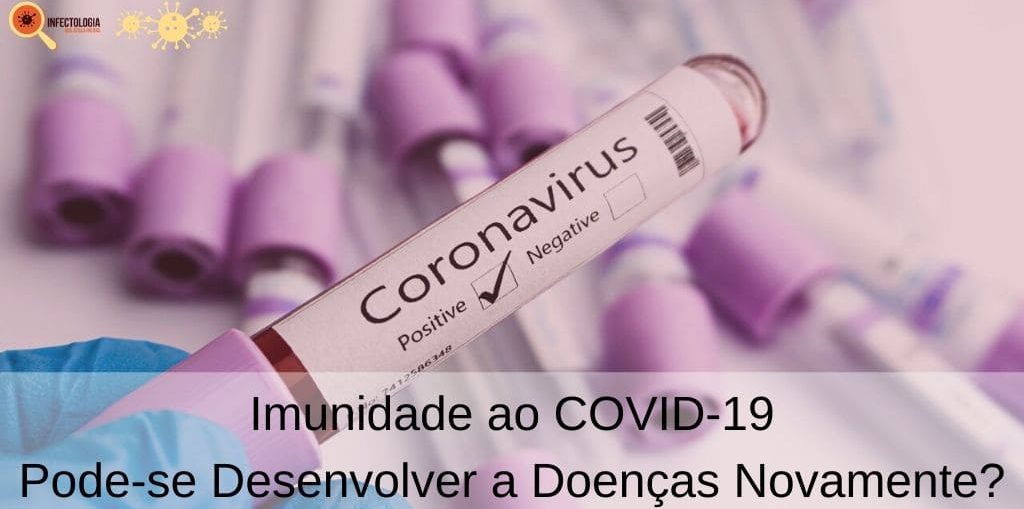 Imunidade ao COVID-19 - Pode-se Desenvolver a Doenças Novamente?
