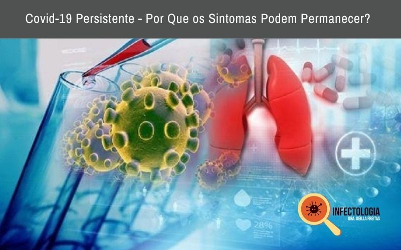 Infectologista - Covid-19 Persistente – Por Que os Sintomas Podem Permanecer? Infectologista - Covid-19 Persistente – Por Que os Sintomas Podem Permanecer?